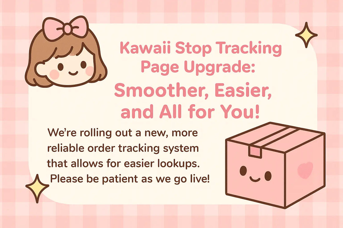 Kawaii Stop Tracking Page Upgrade: Smoother Easier and All for You! - Announcement, Customer Service, Kawaii Fashion,