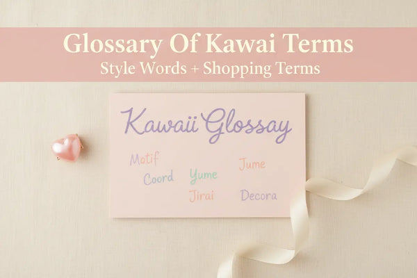 Glossary of Kawaii Terms: A Kawaii Glossary for Shopping and Styling - Coord, Decora, Japanese Fashion, Jirai Kei,
