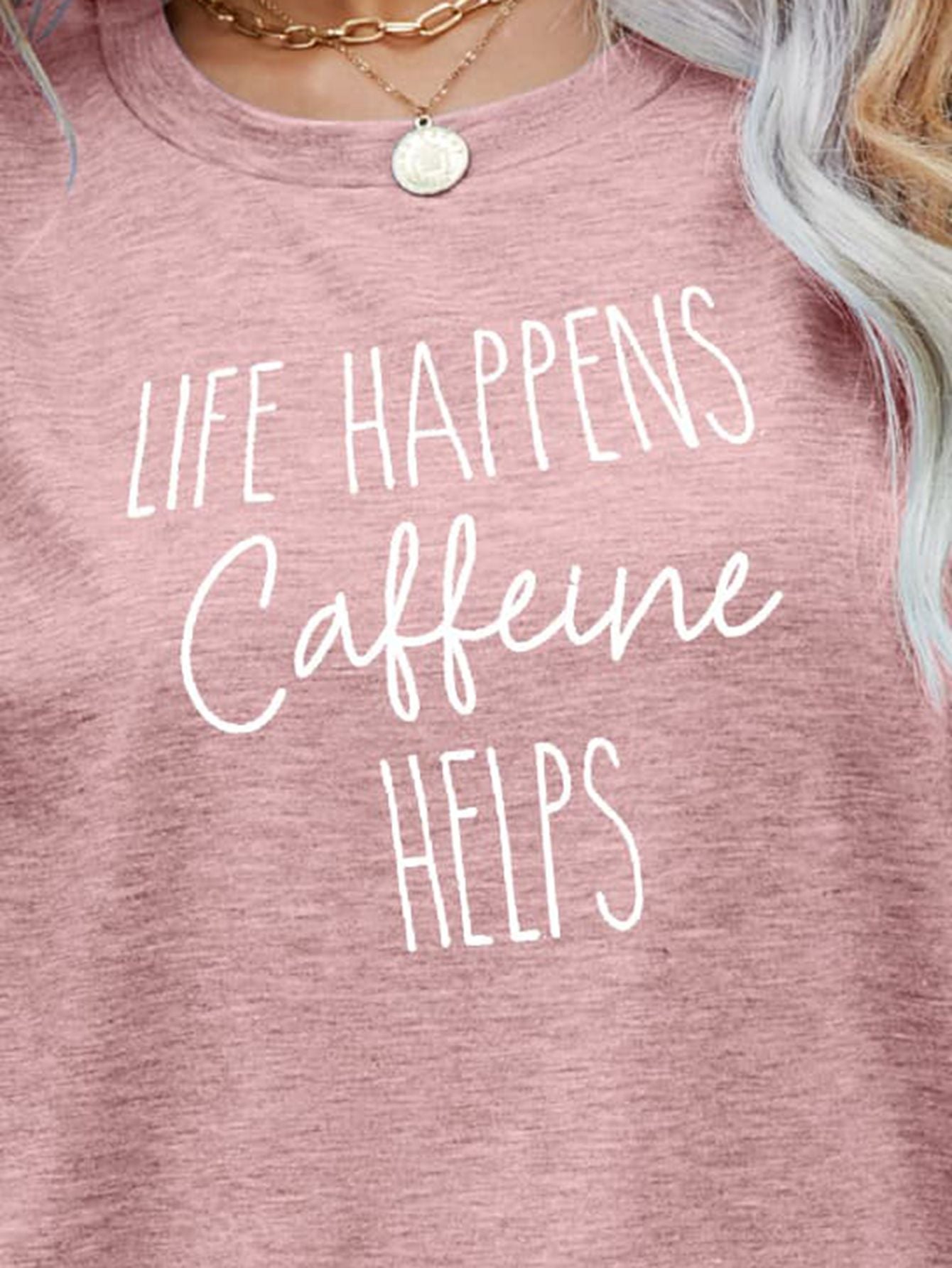 LIFE HAPPENS CAFFEINE HELPS Graphic Tee - T-Shirts - Shirts & Tops - 9 - 2024