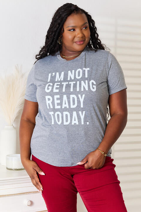 I’M NOT GETTING READY TODAY Graphic T-Shirt - Charcoal / S - T-Shirts - Shirts & Tops - 1 - 2024