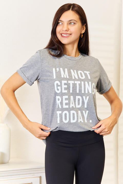 I’M NOT GETTING READY TODAY Graphic T-Shirt - T-Shirts - Shirts & Tops - 6 - 2024